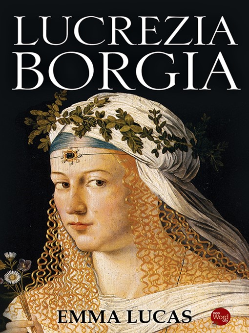 Title details for Lucrezia Borgia by Emma Lucas - Available
